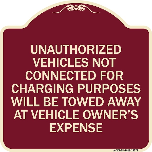 Unauthorized Vehicles Not Connected for Charging Purpose Towed Alum Sign, 18" x 18", BU-1818-22777